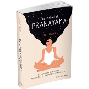 L'essentiel du pranayama - Techniques de respiration pour accéder à l'harmonie et au mieux-être
