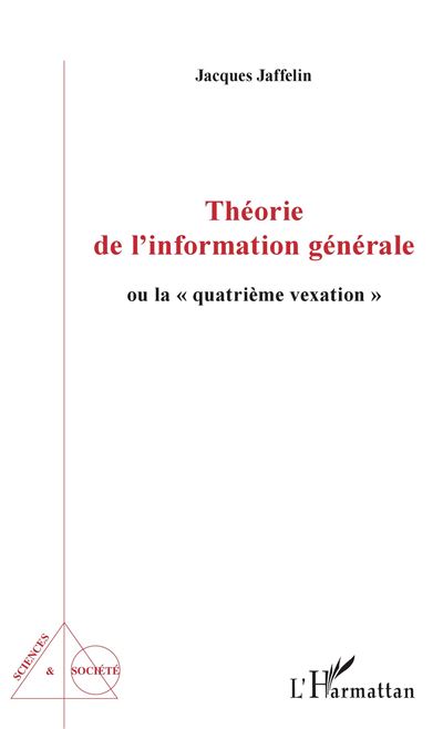 Theorie de l'information generale ou la quatrieme vexation