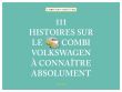 111 Histoires Sur Le Combi Volkswagen À Connaître Absolument