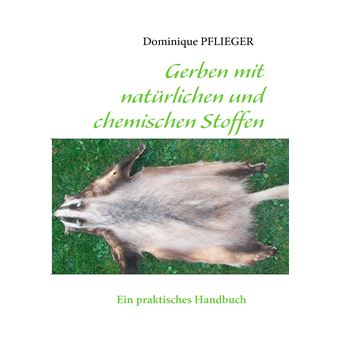 Gerben mit natürlichen und chemischen Stoffen