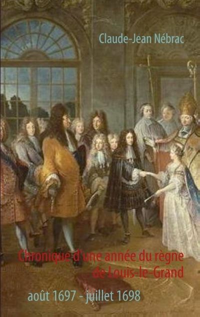 Chronique d'une année du règne de Louis-le-Grand