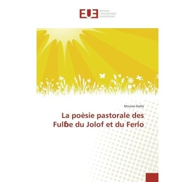 La poésie pastorale des Ful?e du Jolof et du Ferlo