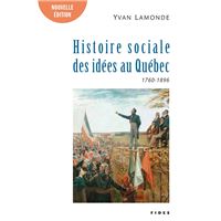 Une histoire sociale des idées au Québec T.1 (1760-1896)