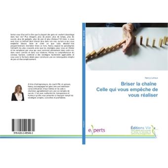 Briser la chaîne Celle qui vous empêche de vous réaliser