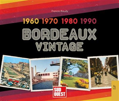 Bordeaux vintage 1960-1990 - Alain Lamour - broché