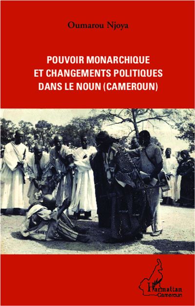 Pouvoir monarchique et changements politiques dans le Noun, Cameroun