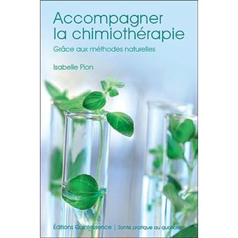 Accompagner La Chimiotherapie Grace Aux Methodes Naturelles Broche Isabelle Pion Achat Livre Fnac