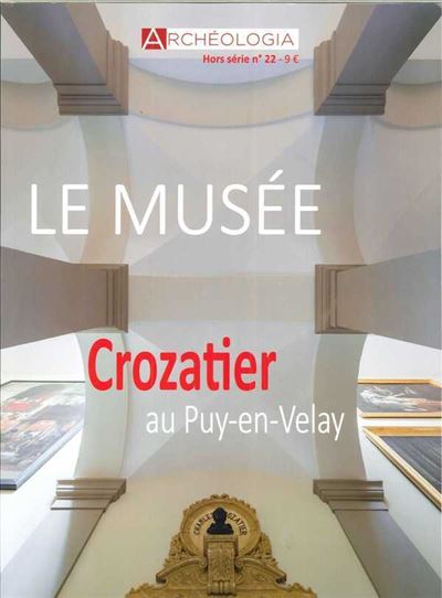 Archeologia,hs22:ouverture du musee crozatier au puy en vela