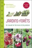 Jardins - Forêts - Un nouvel art de vivre et de produire