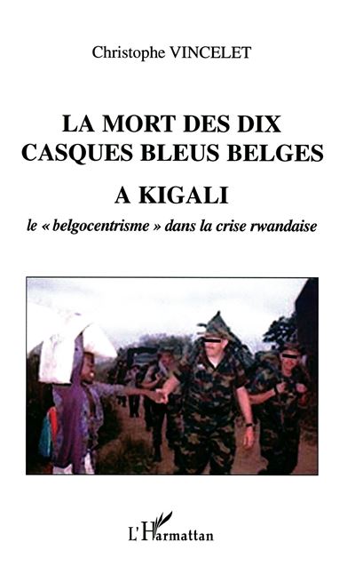 La mort des dix Casques Bleus belges à Kigali
