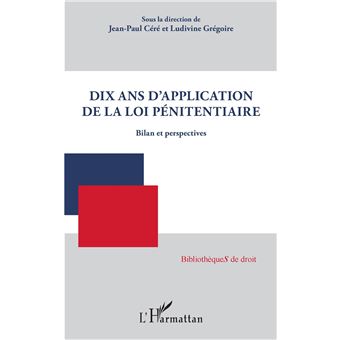 Dix Ans D Application De La Loi P Nitentiaire Bilan Et Perspectives Broch Jean Paul C R