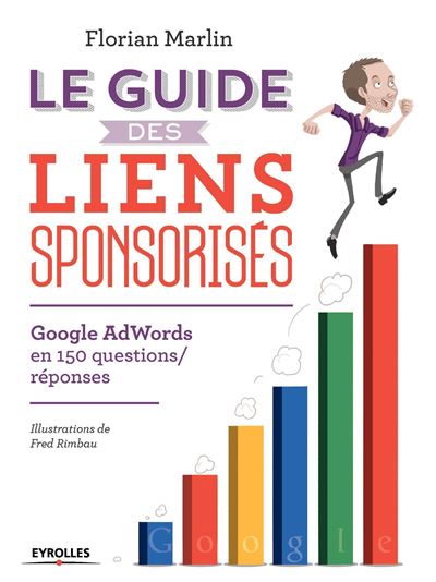 Le guide des liens sponsorisés Google AdWords en 150 questions/réponses