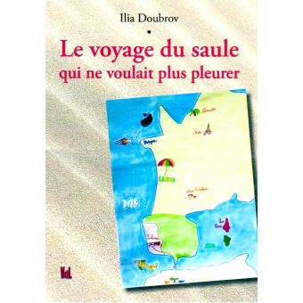 Le voyage du saule qui ne voulait plus pleurer