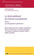 Le droit antitrust de l union europenne. t 1 dispositions generales