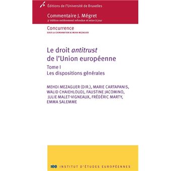Le droit antitrust de l union europenne. t 1 dispositions generales