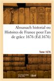 Almanach historial ou Histoires de France pour l'an de grâce 1676