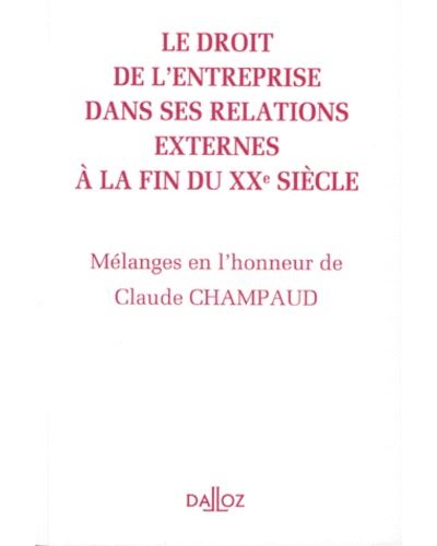 Mélanges en l'honneur de Claude Champaud Le droit de l'entreprise