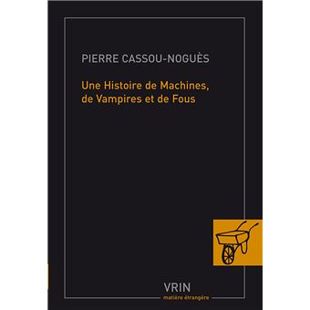 Une histoire de machines, de vampires et de fous