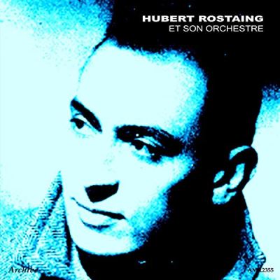 Hubert Rostaing et son orchestre 1946-1953