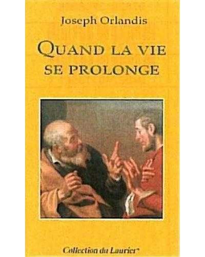 Quand la vie se prolonge - Joseph Orlandis - broché