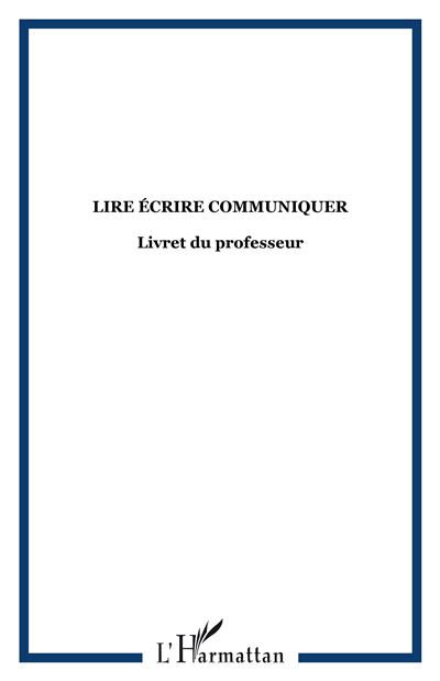 Lire ecrire communiquer livret du professeur