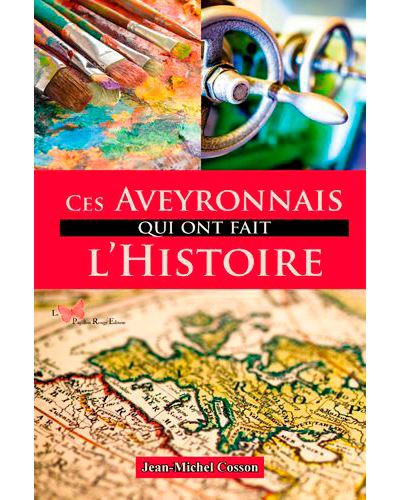 Ces Aveyronnais qui ont fait l'Histoire
