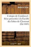 L'utopie de Condorcet : thèse présentée à la Faculté des lettres de Clermont