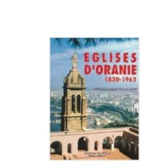 Eglises d'Oranie 1830-1962 - broché - Jacques Gandini - Achat Livre | fnac