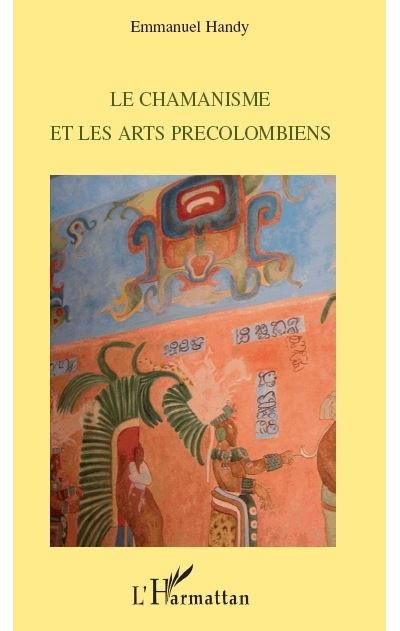 Le Chamanisme et les arts précolombiens