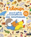 T'choupi - Grand cahier d'autocollants special animaux