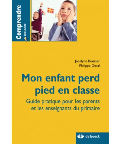 Mon enfant perd pied en classe -  Jocelyne Bousser - broché