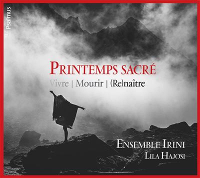 Printemps sacré - Vivre, mourir, renaître