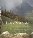 Jura sauvage de combes en crete au fil des saisons