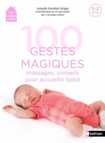 100 gestes magiques : Massages, conseils pour accueillir bébé - Isabelle Gambet-Drago - broché