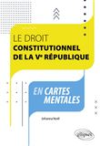 Le Droit Constitutionnel de la Ve République en cartes mentales