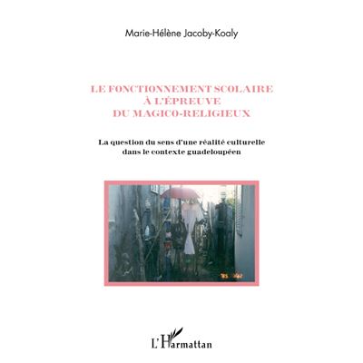 Le fonctionnement scolaire a l'epreuve du magico-religieux