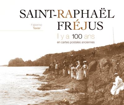 Fréjus Saint-Raphaël Il y a 100 ans