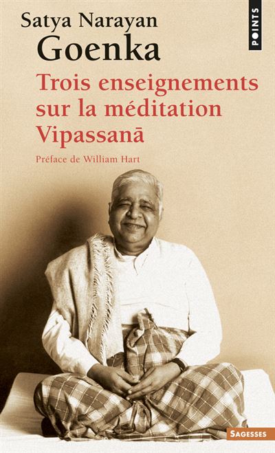 Trois enseignements sur la méditation Vipassanã - SATYA NARAYAN GOENKA - Poche