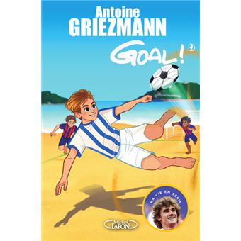 Goal Tome 4 Goal Tome 4 Dans La Cour Des Grands Antoine Griezmann Broche Achat Livre Fnac