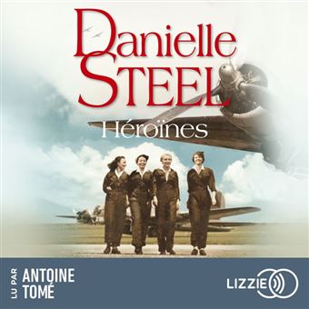 Héroïnes - une histoire d'après-guerre sur l'amour, l'amitié et le courage par Danielle Steel - 1
