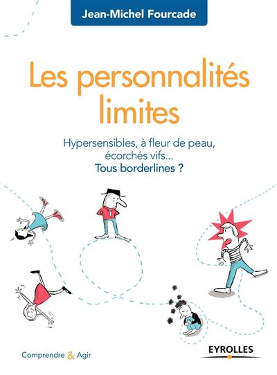 Les personnalités limites. Hypersensibles, à fleur de peau, écorchés vifs....Tous bordeline ?