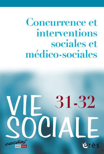Vie sociale 31-32 - Concurrence et interventions sociales et médicosociales -  Collectif - broché