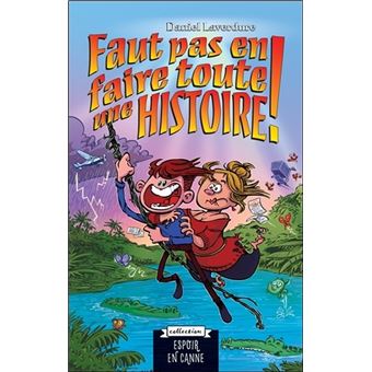 Faut pas en faire toute une histoire !