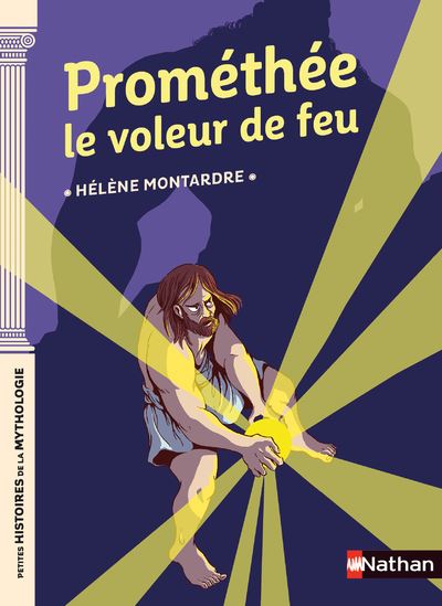 Prométhée le voleur de feu - Hélène Montardre - broché