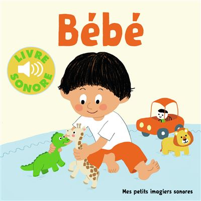 Bebe 6 Scenes 6 Images 6 Sons Cartonne Collectif Lucie Durbiano Achat Livre Fnac