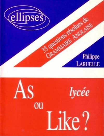 AS OU LIKE LYCEE 35 QUESTIONS RESOLUES DE GRAMMAIRE ANGLAISE