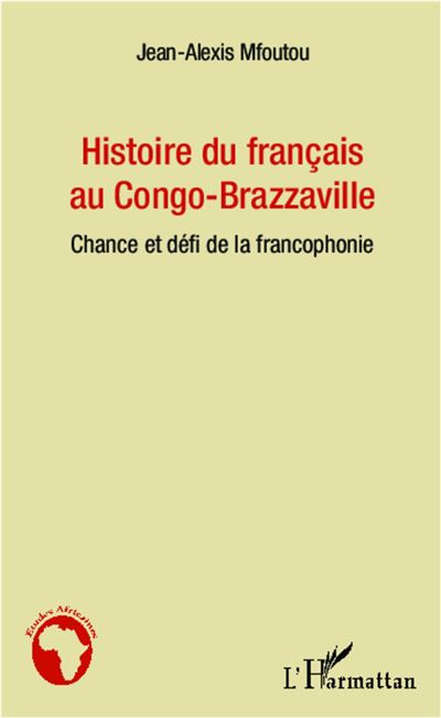 Histoire du français au Congo-Brazzaville - Jean-Alexis Mfoutou - broché