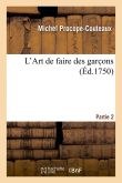 L'Art de faire des garc ons. Partie 2