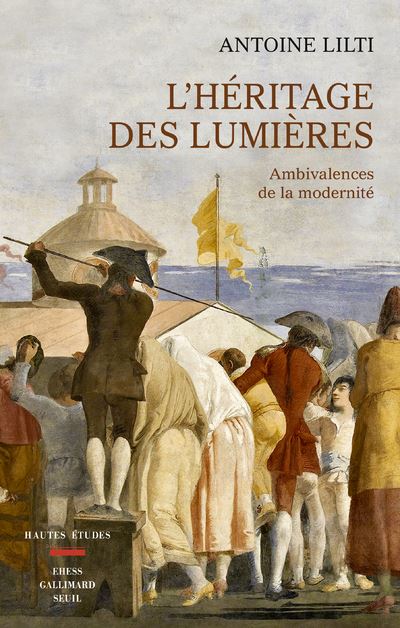 L'Héritage des Lumières. Ambivalences de la modernité - Antoine Lilti - broché