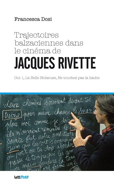 Trajectoires balzaciennes dans le cinéma de Jacques Rivette - Francesca Dosi - cartonné